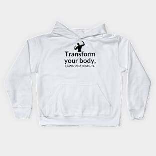 Transform your body, transform your life. Kids Hoodie